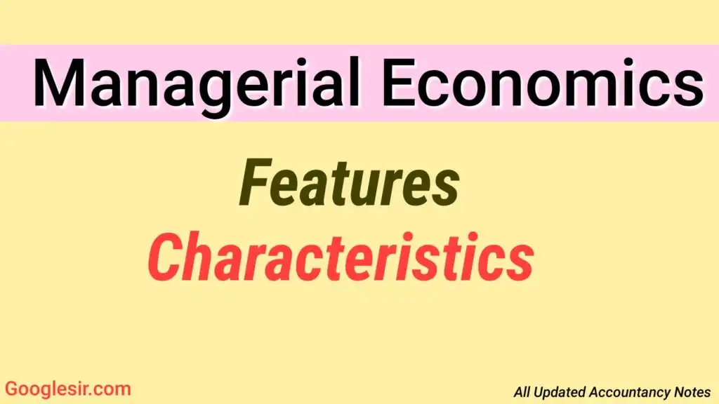 Characteristics of Managerial Economics