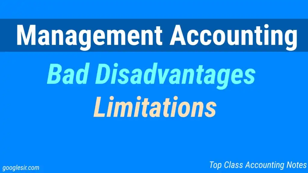 Management Accounting - Disadvantages or Limitations