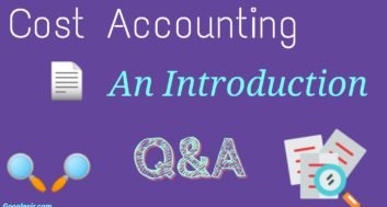 Cost Accounting - An Introduction [Short Question & Answer]