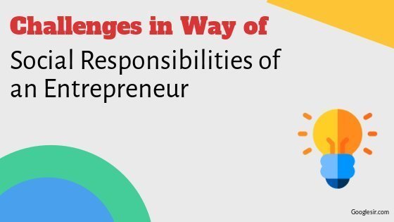 Challenges in Way of Social Responsibilities of Entrepreneurs