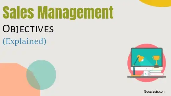 Objectives of Sales Management