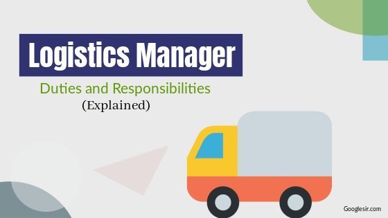 Top 10 Duties And Responsibilities Of Logistics Manager Googlesir