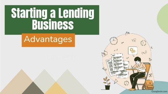 advantages of starting lending business