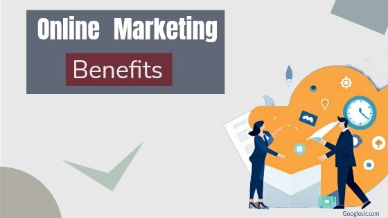 benefits of online marketing for business