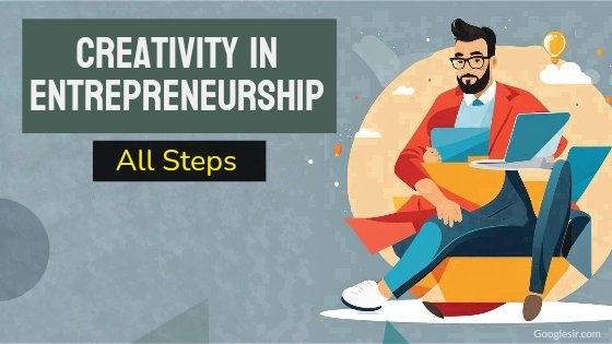 essential steps of creativity in entrepreneurship