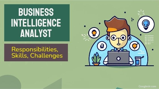 roles and responsibilities of business intelligence analyst