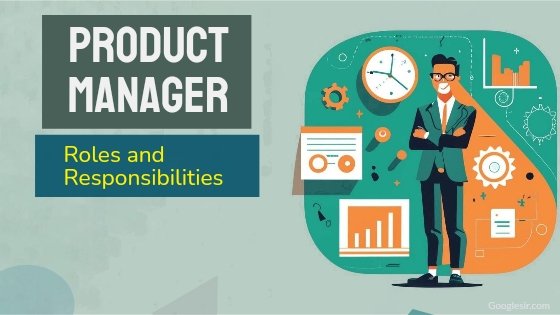 roles and responsibilities of product manager