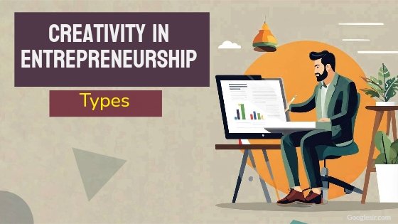 types of creativity in entrepreneurship