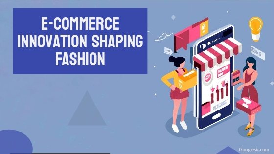 E-commerce innovations shaping fashion