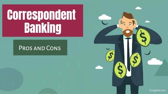 advantages and disadvantages of correspondent banking